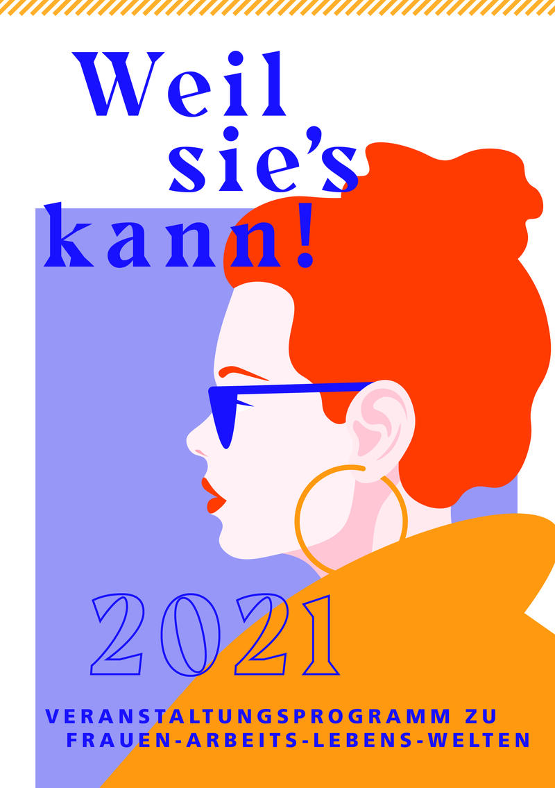 "Weil sie's kann! - Frauen-Arbeits-Lebens-Welten 2021&laquo; - Eine Veranstaltungsreihe der Gleichstellungsbeauftragten